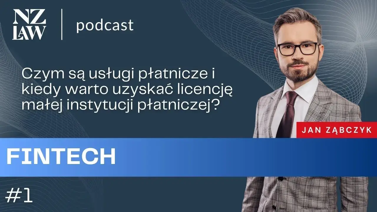 #7: FinTech (odc. 1) – kiedy warto uzyskać licencję małej instytucji płatniczej?