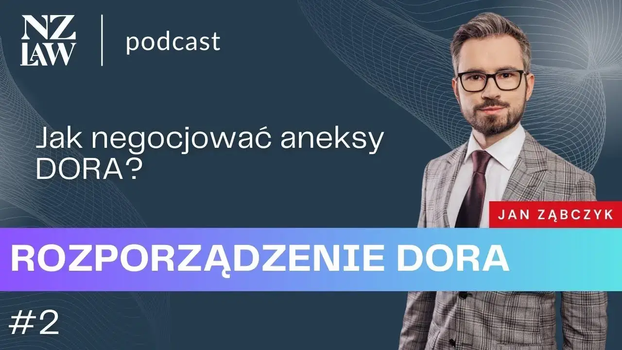 #3: Rozporządzenie DORA (odc. 2) – jak negocjować aneksy DORA?